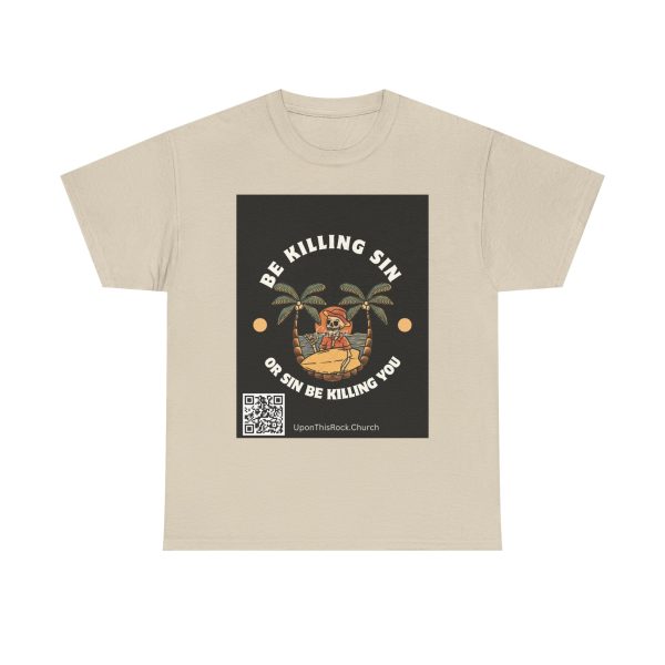 Christian T-Shirt Be Killing Sin or sin be killing you Unisex Heavy Cotton Tee