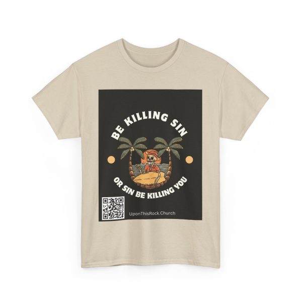 Christian T-Shirt Be Killing Sin or sin be killing you Unisex Heavy Cotton Tee