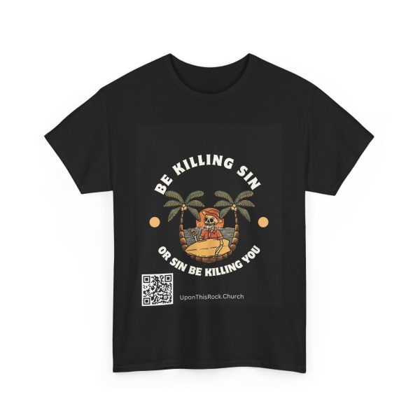 Christian T-Shirt Be Killing Sin or sin be killing you Unisex Heavy Cotton Tee