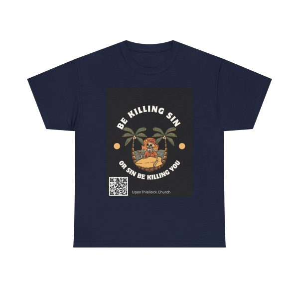 Christian T-Shirt Be Killing Sin or sin be killing you Unisex Heavy Cotton Tee