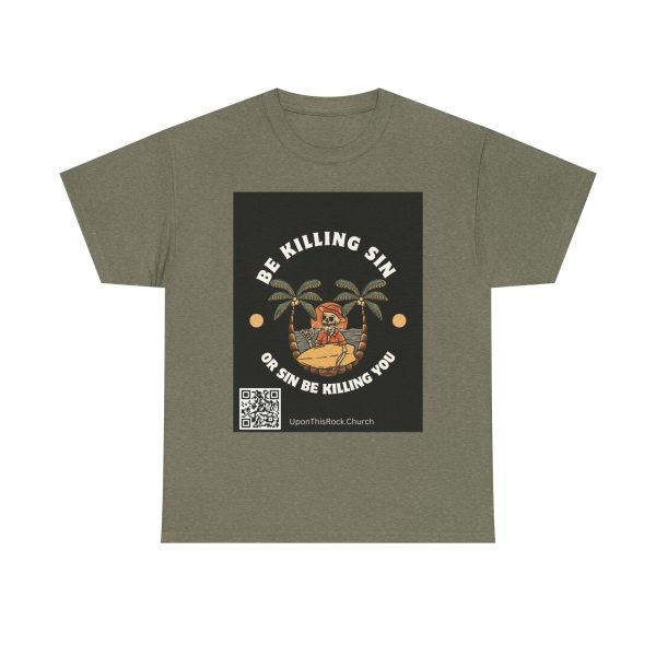 Christian T-Shirt Be Killing Sin or sin be killing you Unisex Heavy Cotton Tee