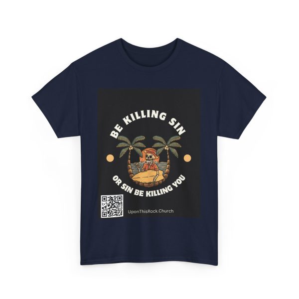 Christian T-Shirt Be Killing Sin or sin be killing you Unisex Heavy Cotton Tee