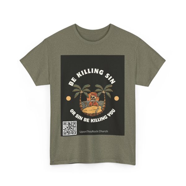 Christian T-Shirt Be Killing Sin or sin be killing you Unisex Heavy Cotton Tee